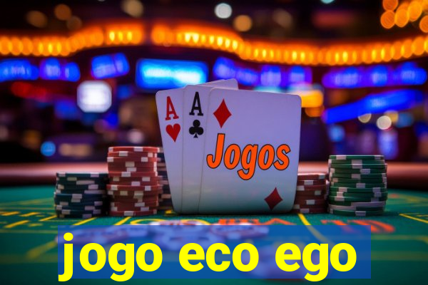 jogo eco ego